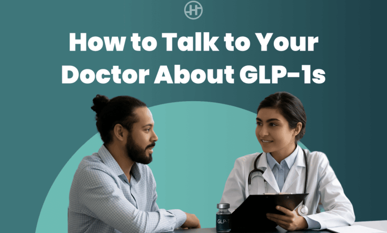 how-to-talk-to-your-doctor-about-glp-1s:-a-conversation-guide